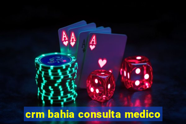 crm bahia consulta medico